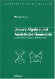 Lineare Algebra und Analytische Geometrie: Ein Lehrbuch fuer Physiker und Mathematiker (Grundstudium Mathematik) (German Edition)