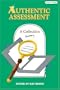 Authentic Assessment: A Collection