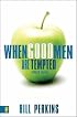 When Good Men Are Tempted