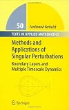 Methods and Applications of Singular Perturbations: Boundary Layers and Multiple Timescale Dynamics (Texts in Applied Mathematics)