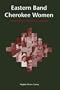 Eastern Band Cherokee Women: Cultural Persistence in Their Letters and Speeches