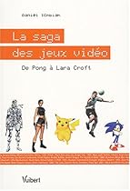 la saga des jeux video: de pong a lara croft