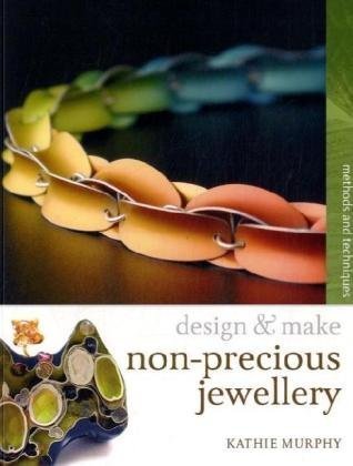 Non-precious Jewellery: Methods and Techniques (Design and Make)