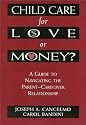 Child Care for Love or Money?: A Guide to Navigating the Parent-Caregiver Relationship
