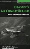 Brassey's Air Combat Reader: Historic Feats and Aviation Legends