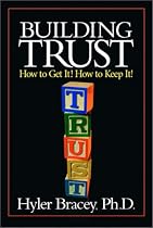 Building Trust: How to Get It! How to Keep It!