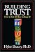  : Building Trust: How to Get It! How to Keep It!