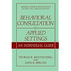 Click here to buy Behavioral Consultation in Applied Settings: An Individual Guide (Applied Clinical... by  Thomas R. Kratochwill and John R. Bergan.