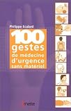100 gestes de m�decine d'urgence sans mat�riel