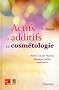 Actifs et additifs en cosm�tologie (3� �d. : )