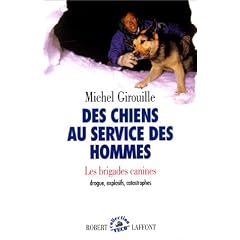 Des chiens au service des hommes. Les Brigades canines : drogue, explosifs, catastrophes