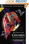 Teach Yourself Writing for Children a...