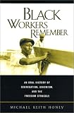 Black Workers Remember: An Oral History of Segregation, Unionism, and the Freedom Struggle