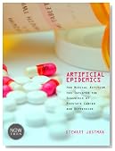 Artificial Epidemics: How Medical Activism Has Inflated the Diagnosis of Prostate Cancer and Depression (Kindle Single)