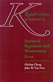 Statistical Regression with Measurement Error (Kendalls Library of Statistics, 6)