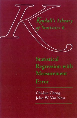 Statistical Regression with Measurement Error: Kendall's Library of Statistics 6