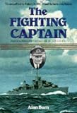 The Fighting Captain: Story of Frederic John Walker RN, CB, DSO and the Battle of the Atlantic