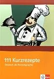111 Kurzrezepte für den Deutsch-Unterricht (DAF): Interaktive Übungsideen für zwischendurch