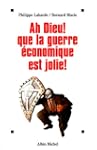 Ah Dieu ! Que la guerre �conomique es...