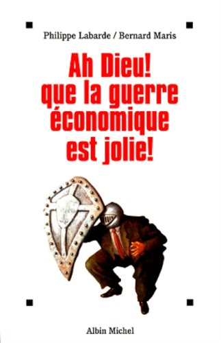 Ah Dieu! Que la guerre �conomique est jolie!