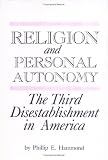 Religion and Personal Autonomy: The Third Disestablishment in America (Studies in Comparative Religion)