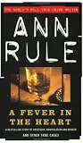 A Fever in the Heart : Ann Rule's Crime Files, Volume III