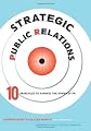 Strategic Public Relations - 10 Principles to Harness the Power of PR