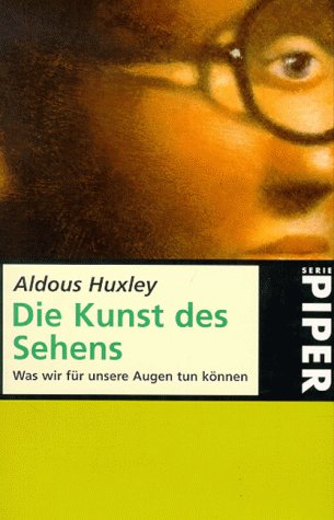 Piper Taschenbuch Die Kunst des Sehens: Was wir f&uuml;r unsere Augen tun k&ouml;nnen
