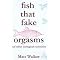 Fish That Fake Orgasms (And Other Zoological Curiosities) (Hardcover)