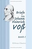 Briefe von Johann Heinrich VoB: Band I