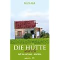 Die H�tte und ich: Gott neu vertrauen � eine Reise