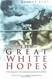 The great white hopes : the quest to defeat Jack Johnson