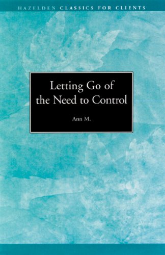 Letting go of the Need to Control: Hazelden Classics for Clients
