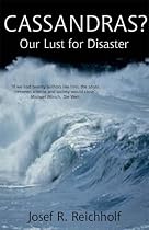 Cassandras?: The Ecology Movement's Lust for Disaster