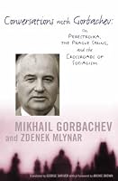 Conversations with Gorbachev: On Perestroika, the Prague Spring, and the Crossroads of Socialism