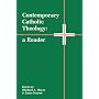 Contemporary Catholic Theology: A Reader