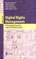 Digital Rights Management: Technological, Economic, Legal and Political Aspects (Lecture Notes in Computer Science)