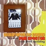 Wallpaper of Sound: Songs of Phil Spector & the Brill Building