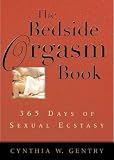 The Bedside Orgasm Book: 365 Days of Sexual Ecstasy