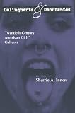 Delinquents and Debutantes: Twentieth-Century American Girls Cultures