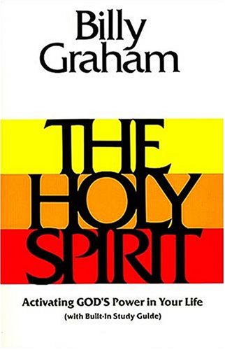 The Holy Spirit: Activating God's Power in Your Life (Essential Billy Graham Library) under Practical Theology in The Books Store