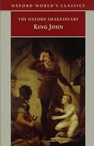 The Oxford Shakespeare: King John (Oxford World's Classics)