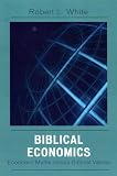 Biblical Economics: Economic Myths versus Biblical Values