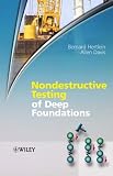 Nondestructive Testing of Deep Foundations; ISBN: 0470848502; by: <b>Bernard Hertlein, Allen Davis</b>