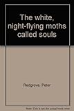 The white, night-flying moths called souls