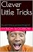 Clever Little Tricks