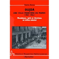 Oujda, une ville fronti�re du Maroc (1907-1956) : Musulmans, juifs et chr�tiens en milieu colonial