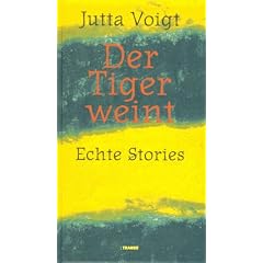 Der Tiger weint. Echte Stories
