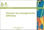 R�ussir les changements difficiles