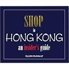 Shop in Hong Kong - An Insider's Guide by  Ellen McNally, Roundtree Publications, and Katie McGregor